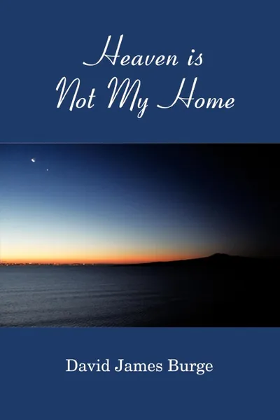 Обложка книги Heaven is Not My Home, David James Burge