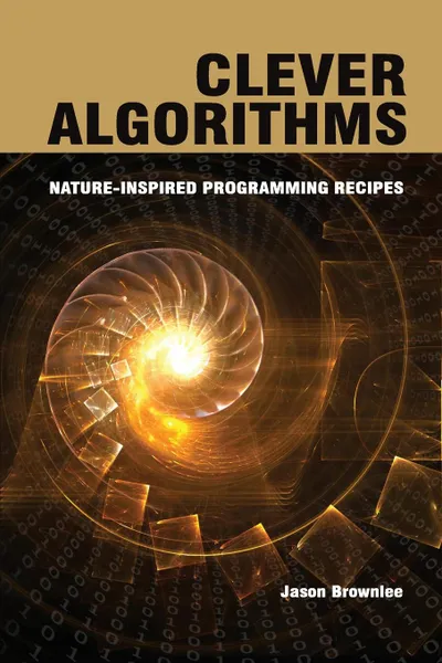 Обложка книги Clever Algorithms. Nature-Inspired Programming Recipes, Jason Brownlee