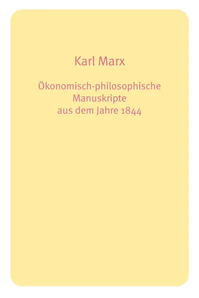 Обложка книги Okonomisch-philosophische Manuskripte aus dem Jahre 1844, Marx Karl