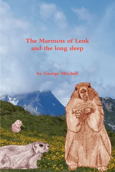 Обложка книги The Marmots of Lenk and the Long Sleep, George Mitchell