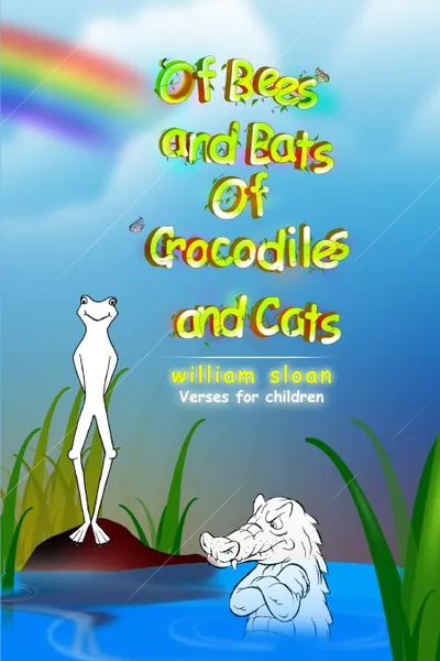 Обложка книги of Bees and Bats of Crocodiles and Cats, William Sloan