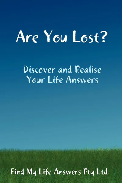 Обложка книги Are You Lost., My Life An Find My Life Answers Pty Ltd, Find My Life Answers Pty Ltd