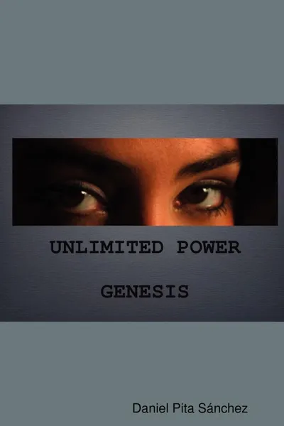 Обложка книги Unlimited Power Genesis, Daniel Pita Snchez, Daniel Pita Sanchez