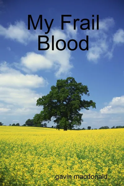 Обложка книги My Frail Blood, gavin macdonald