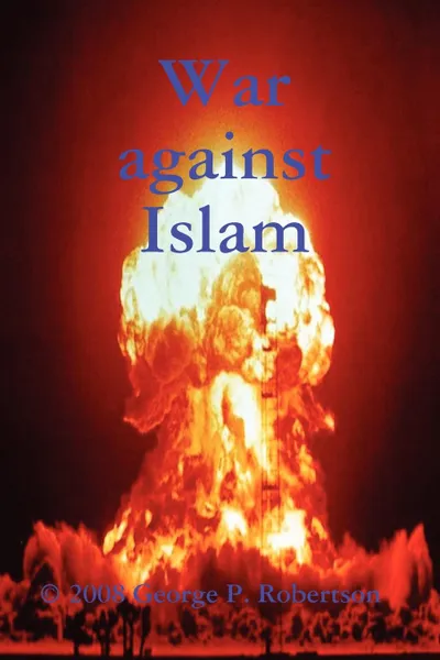 Обложка книги War Against Islam, George P. Robertson