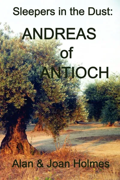 Обложка книги Sleepers in the Dust. Andreas of Antioch, Alan & Joan Holmes