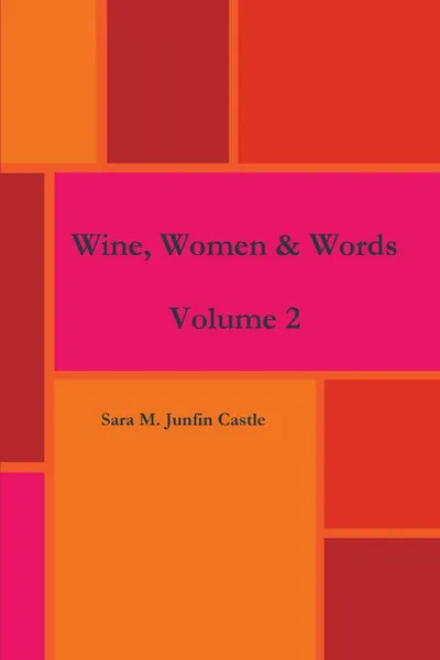 Обложка книги Wine, Women . Words Volume 2, Sara M. Junfin Castle