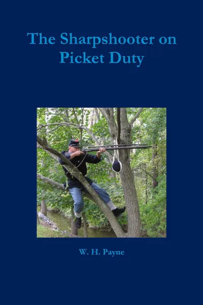 Обложка книги The Sharpshooter on Picket Duty, William Payne