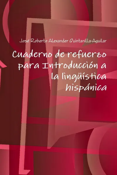 Обложка книги Cuaderno de refuerzo para Introducci.n a la ling..stica hisp.nica, José Roberto Alexa Quintanilla-Aguilar