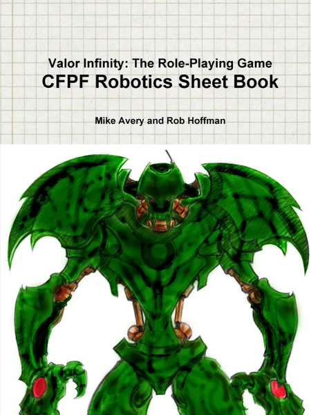 Обложка книги Valor Infinity. The Role-Playing Game Cfpf Robotics Sheet Book, Robert Hoffman