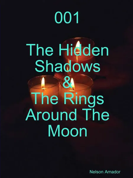 Обложка книги 001 The Hidden Shadows . The Rings Around The Moon, Nelson Amador