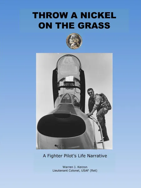 Обложка книги Throw a Nickel on the Grass, a Fighter Pilot.s Life Narrative, Warren Kerzon