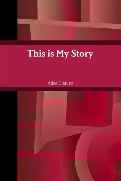 Обложка книги This is My Story, Alice Chauya