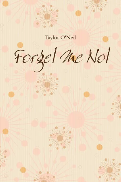 Обложка книги Forget Me Not, Taylor O'Neil