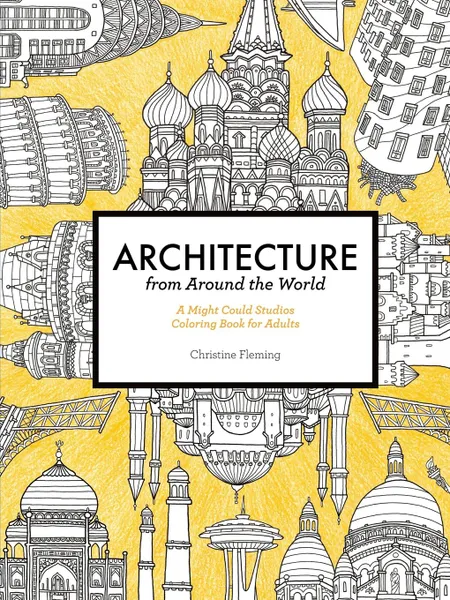 Обложка книги Architecture from Around the World. A Might Could Studios Coloring Book for Adults, Christine Fleming
