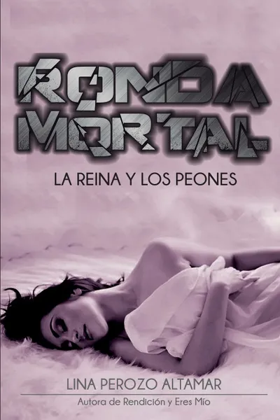 Обложка книги Ronda Mortal. La reina y los peones, Lina Perozo Altamar