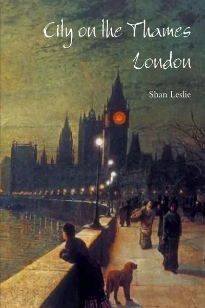 Обложка книги City on the Thames-London, Shan Leslie