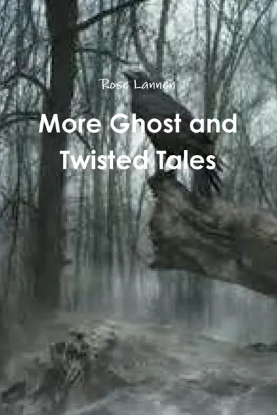 Обложка книги More Ghost and Twisted Tales, Rose Lannen