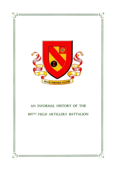 Обложка книги An Informal History of the 697th Field Artillery Battalion, Major Hermon E. Smith