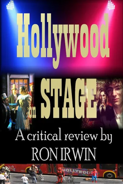 Обложка книги Hollywood on Stage A critical review by Ron Irwin, Ron Irwin