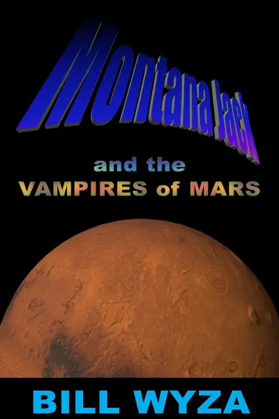 Обложка книги Montana Jack and the Vampires of Mars, Bill Wyza