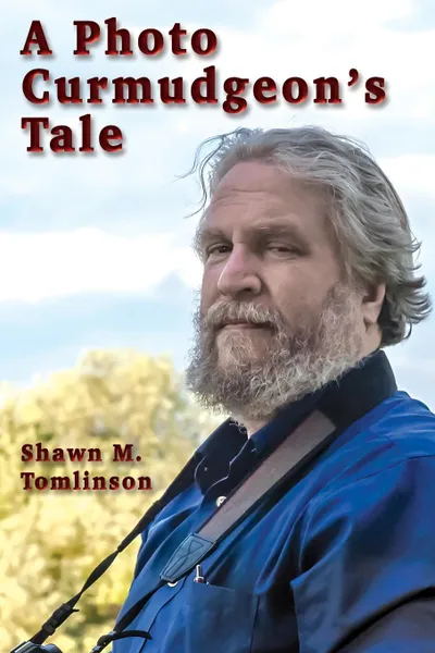 Обложка книги A Photo Curmudgeon.s Tale, Shawn M. Tomlinson