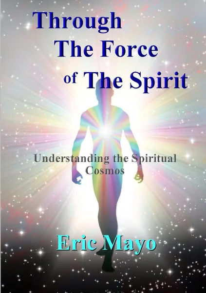 Обложка книги Through The Force of The Spirit, Eric Mayo