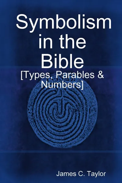 Обложка книги Symbolism in the Bible, James C. Taylor