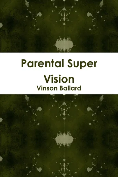 Обложка книги Parental Super Vision, Vinson Ballard