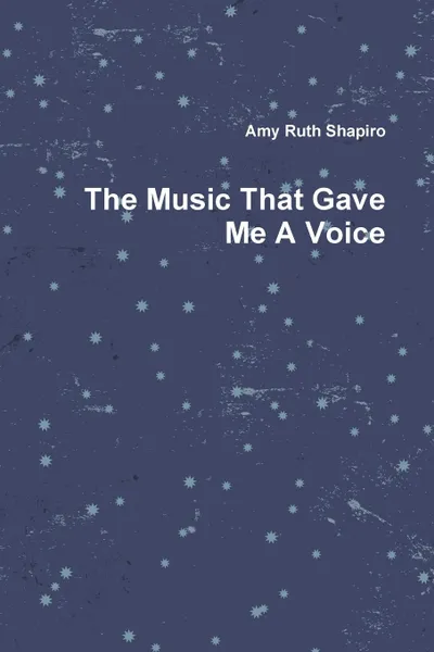 Обложка книги The Music That Gave Me A Voice, Amy Shapiro