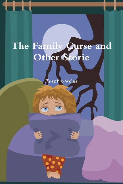 Обложка книги The Family Curse and Other Stories, Josette Weiss