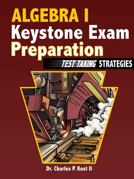 Обложка книги Algebra I Keystone Exam Preparation - Test Taking Strategies, Charles P. Kost II