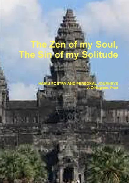 Обложка книги The Zen of my Soul, The Sin of my Solitude, J. O'Hughes