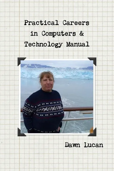 Обложка книги Practical Careers in Computers . Technology Manual, Dawn Lucan