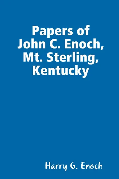 Обложка книги Papers of John C. Enoch, Mt. Sterling, Kentucky, Harry G. Enoch