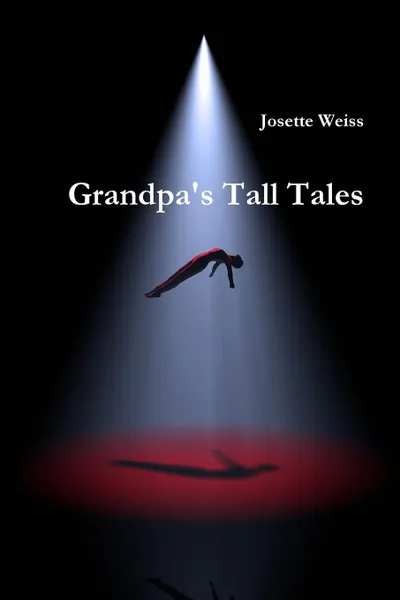 Обложка книги Grandpa.s Tall Tales, Josette Weiss