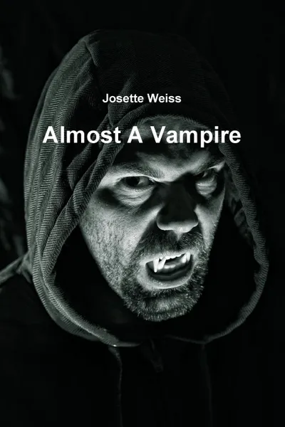 Обложка книги Almost A Vampire, Josette Weiss