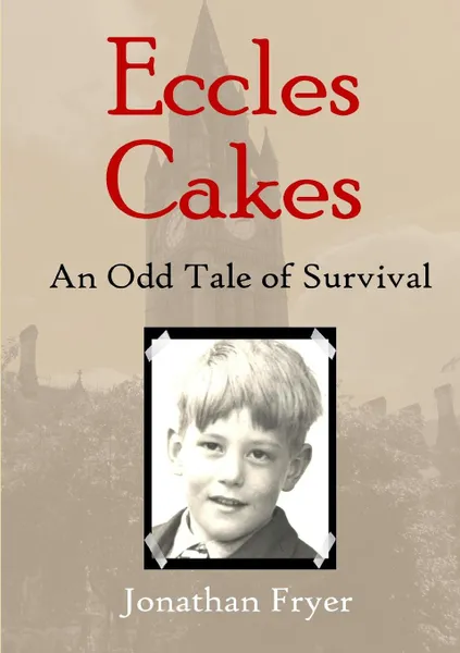 Обложка книги Eccles Cakes. An Odd Tale of Survival, Jonathan Fryer