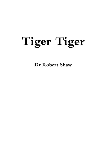 Обложка книги Tiger Tiger, Dr Robert Shaw