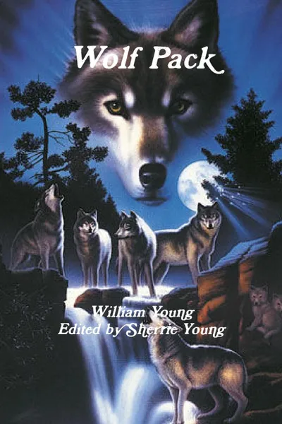 Обложка книги Wolf Pack, William Young, Edited by Sherrie Young