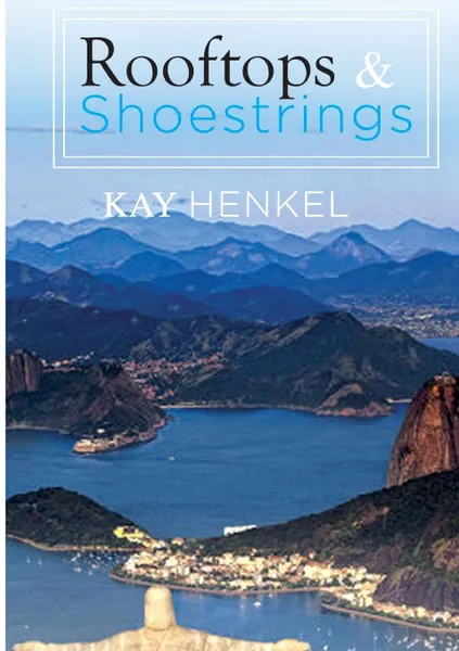 Обложка книги Rooftops . Shoestrings, Kay Henkel