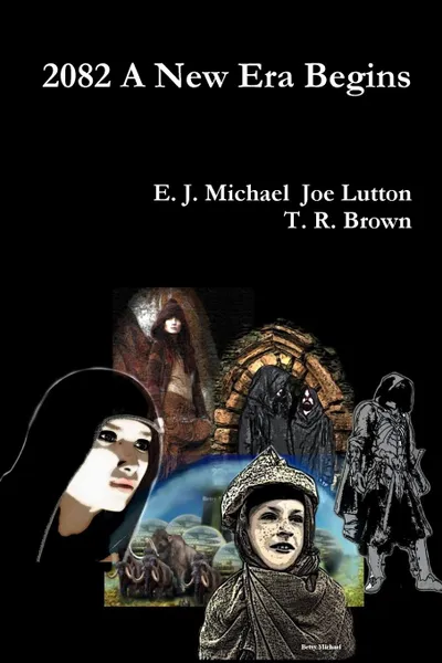 Обложка книги 2082 a New Era Begins, E. J. Michael, Joe Lutton, T. R. Brown