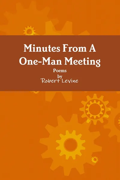 Обложка книги Minutes From A One-Man Meeting, Robert Levine