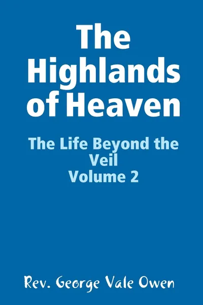 Обложка книги The Highlands of Heaven, Rev. George Vale Owen