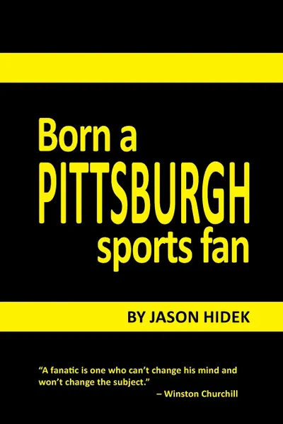 Обложка книги Born a Pittsburgh Sports Fan, Jason Hidek