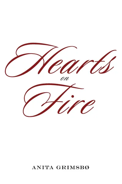 Обложка книги Hearts on Fire, Anita Grimsbø