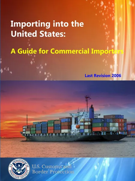 Обложка книги Importing into the United States. A Guide for Commercial Importers, U.S. Customs and Border Protection