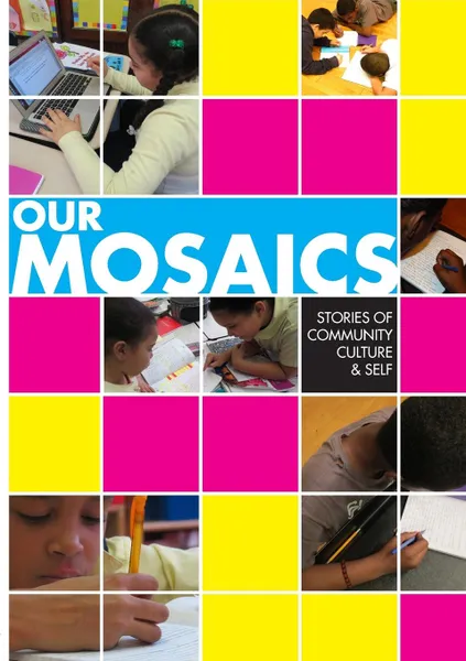 Обложка книги Our Mosaics. Stories of Community, Culture, and Self, Student Press Initiative