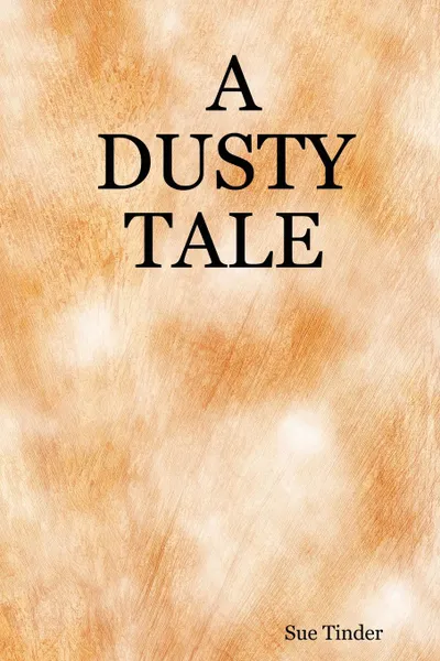 Обложка книги A Dusty Tale, Sue Tinder