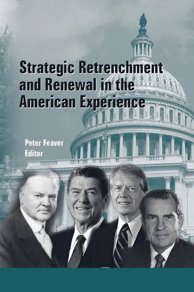 Обложка книги Strategic Retrenchment and Renewal in the American Experience, Strategic Studies Institute, Peter Feaver
